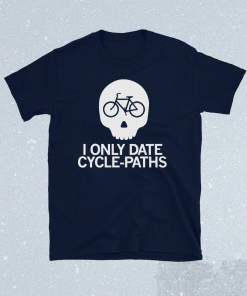 I Only Date Cycle Paths Shirt