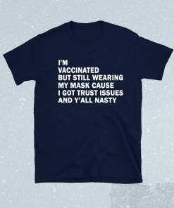 I'm vaccinated but still wearing my mask shirt