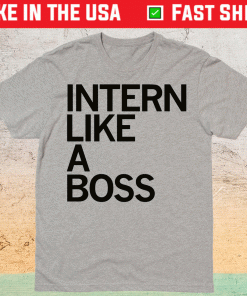 Intern Like A Boss Shirt