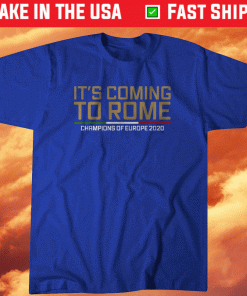 It's Coming to Rome Italy European Soccer Shirt