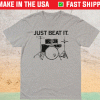 Just Beat It Shirt