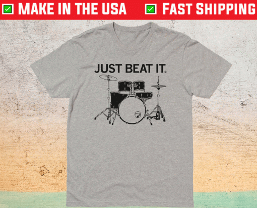 Just Beat It Shirt