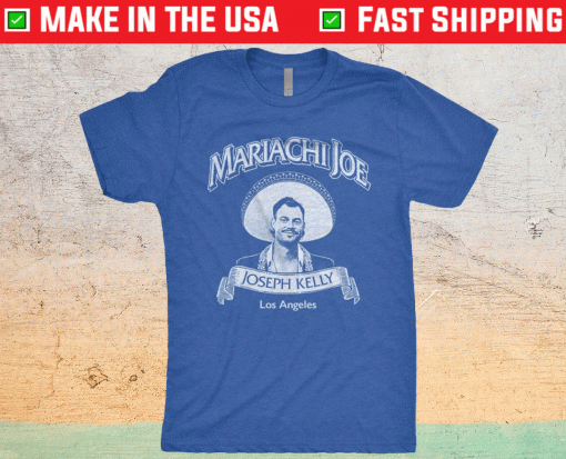 Mariachi Joe Joseph Kelly LA Shirt