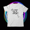 Miley Cyrus Made Me Reauze I Am Gay Shirt