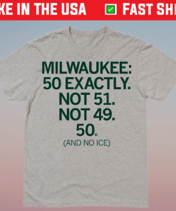 Milwaukee 50 Exactly Shirt