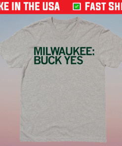 Milwaukee Buck Yes Shirt