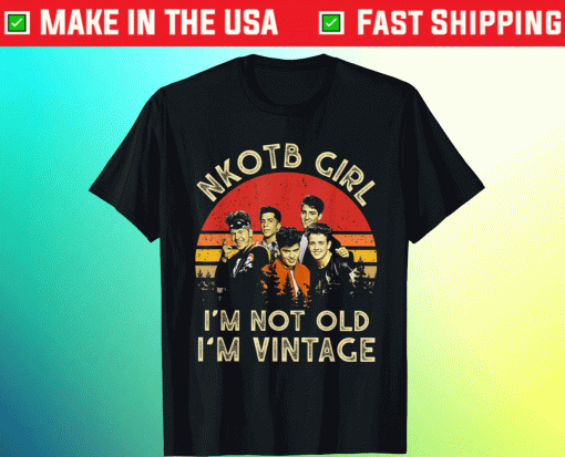 Nkotb Girl I'm Not Old I'm Vintage Shirt