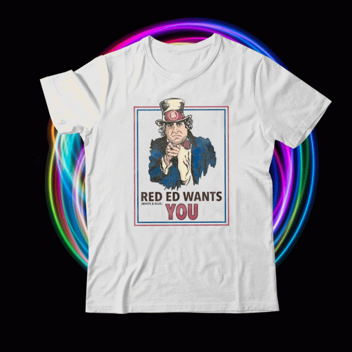 Red Ed Wants You Shirt