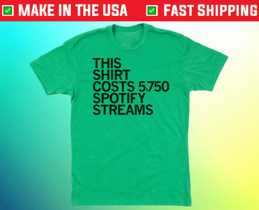 Spotify Streams Shirt