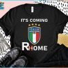 Funny It's Coming Home Rome Shirt