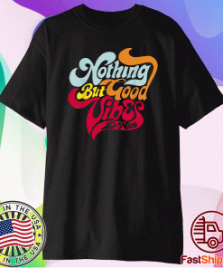 D Nice Nothing But Good Vibes T-Shirt