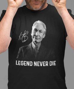 Charlie Watts Legend Never Die T Shirt