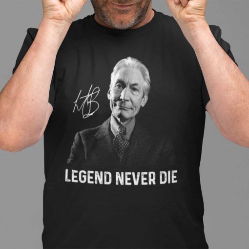 Charlie Watts Legend Never Die T Shirt