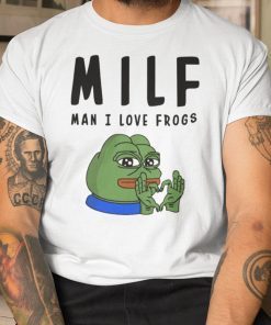 MILF Man I Love Frogs Shirt Pepe The Frog T-Shirt