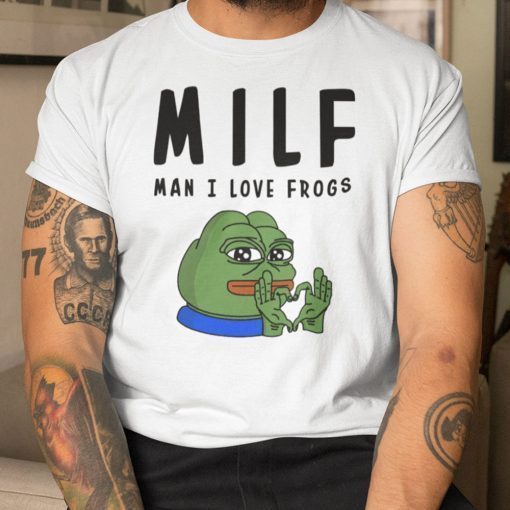 MILF Man I Love Frogs Shirt Pepe The Frog T-Shirt