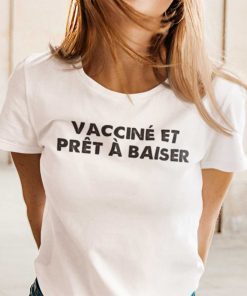 Vacciné Et Prêt À Baiser Shirt T-Shirt