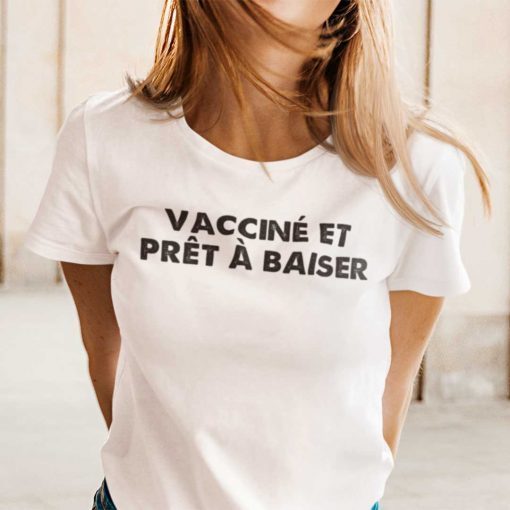 Vacciné Et Prêt À Baiser Shirt T-Shirt