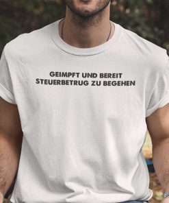 Geimpft Und Bereit Steuerbetrug Zu Begehen Tee Shirt