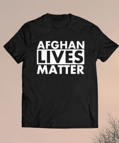 Afghan Lives Matter Afghanistan Afghani Shirt