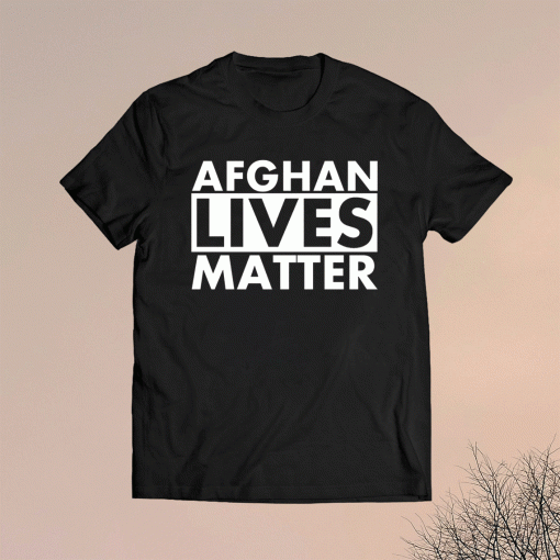 Afghan Lives Matter Afghanistan Afghani Shirt