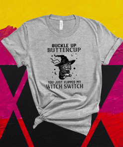 Cat buckle up buttercup you just flipped my witch switch shirt