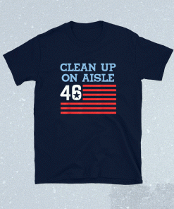 Clean Up On Aisle 46 Impeach Biden 8646 Shirt