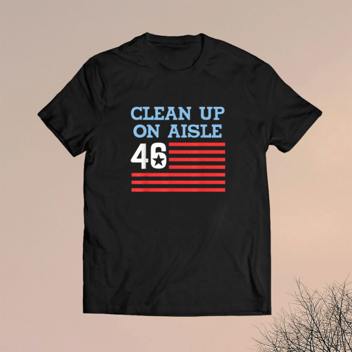 Clean Up On Aisle 46 Impeach Biden 8646 Shirt