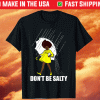 Don't Be A Salty For Cute African American Pride Month Shirt