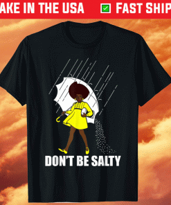 Don't Be A Salty For Cute African American Pride Month Shirt