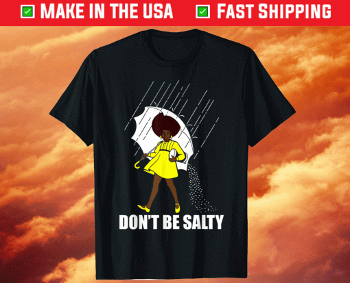 Don't Be A Salty For Cute African American Pride Month Shirt