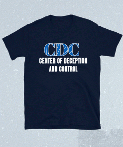Funny CDC Centers To Deceive And Control Anti Vax Shirt