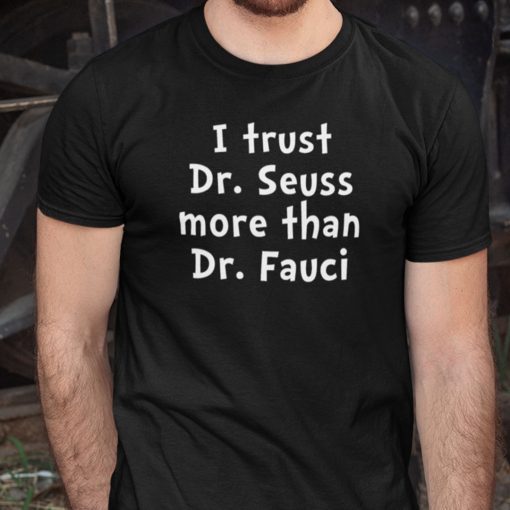 I Trust Dr Sessus More Than I Trust Dr Fauci Shirt