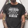 I’m Going To Let God Fix It Funny Shirt