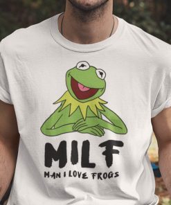 Kermit The Frog MILF Man I Love The Frogs Funny Shirt