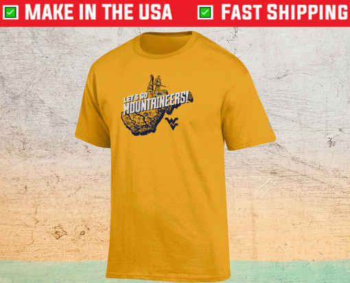 Gold West Virginia Mountaineers Let's Go Mountaineers Shirt