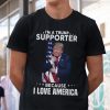 I’m A Trump Supporter Because I Love America Trump Lover Shirt