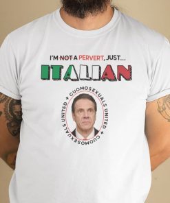 I’m Not Perverted Just Italian Cuomosexual Shirt