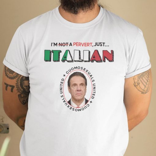 I’m Not Perverted Just Italian Cuomosexual Shirt