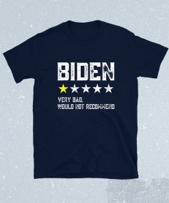 Joe Biden One Star Review Very Bad Would Not Recommend Shirt