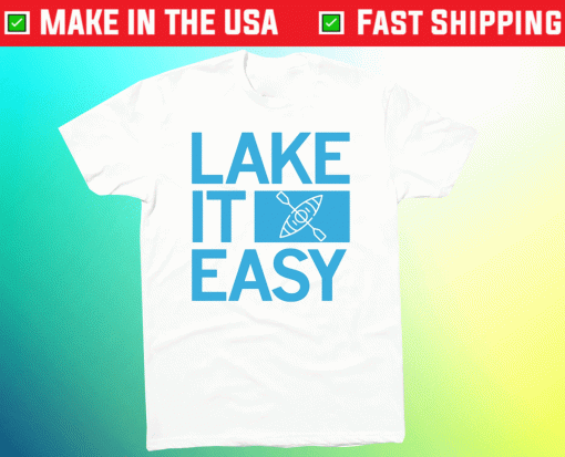 LAKE IT EASY KAYAK SHIRT