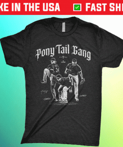 Pony Tail Gang Shirt