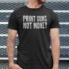 Print Guns Not Money 2021 T-Shirt