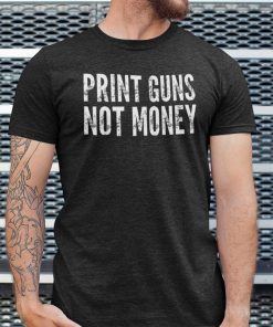 Print Guns Not Money 2021 T-Shirt