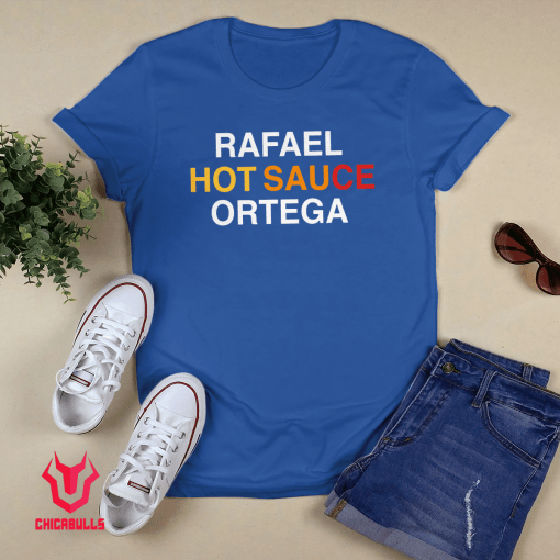 Rafael Hot Sauce Ortega Shirt