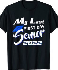 My Last First Day Senior 2022 Back To School Shirt