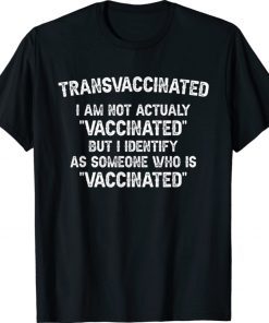 Trans Vaccinated Funny Vaccine Meme Shirt