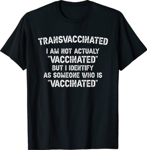 Trans Vaccinated Funny Vaccine Meme Shirt
