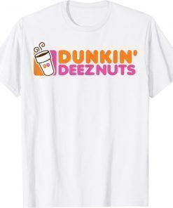 Dunkin deez nuts dunkin deeznuts shirt