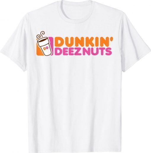 Dunkin deez nuts dunkin deeznuts shirt