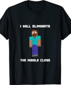 I Will Eliminate The Middle Class Hero Brine Monster School Shirt